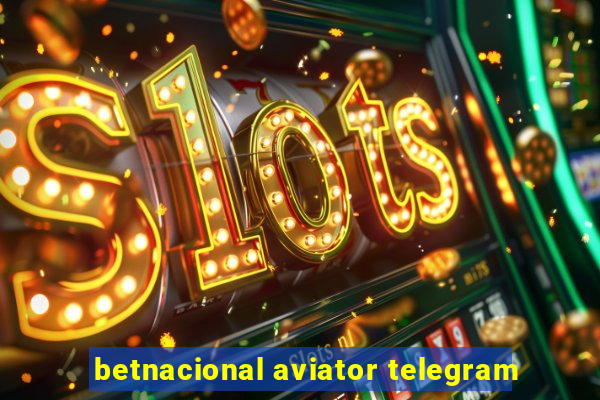 betnacional aviator telegram